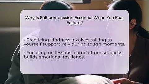 Why Is Self-compassion Essential When You Fear Failure? - The Personal Growth Path