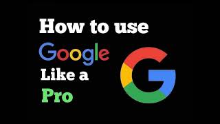 Google - How To Google Like A Pro
