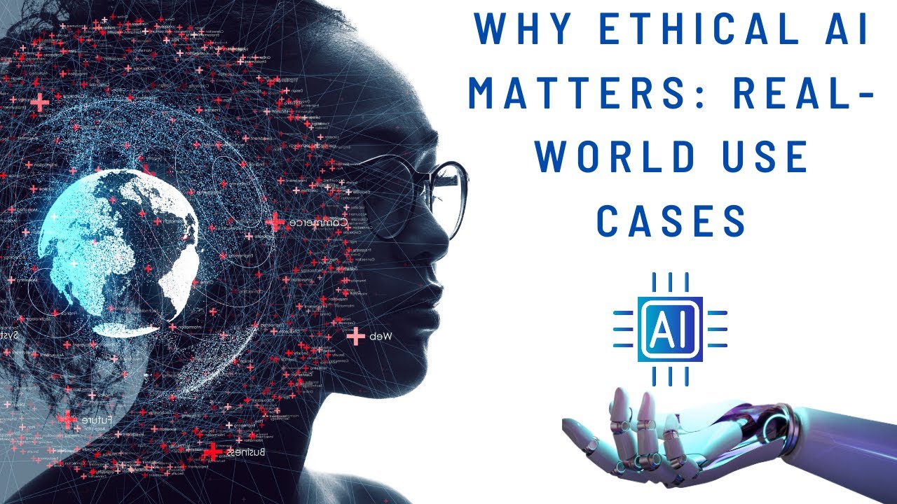 Why Ethical AI Matters Real World Use Cases - YouTube