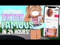 BECOMING ROBLOX TIKTOK FAMOUS IN 24 HOURS!