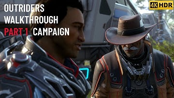 OUTRIDERS Walkthrough Part 1 (4K HDR 60 FPS) Campaign Quests 1 & 2 : Arrival & Tempest