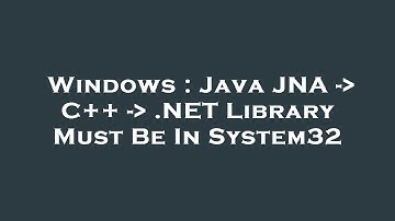 Windows : Java JNA -  C++ -  .NET Library Must Be In System32