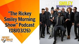 "The Rickey Smiley Morning Show" Podcast (08/03/26)