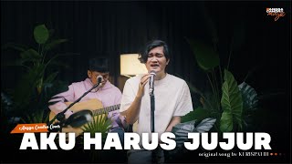 AKU HARUS JUJUR - KRISPATIH | ANGGA CANDRA COVER