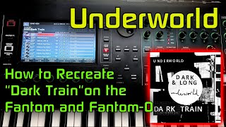 How to Remake Underworld's "Dark and Long (Dark Train)" on the Roland Fantom/Fantom-0