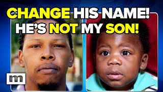 Change his name! He's not my son! | Maury