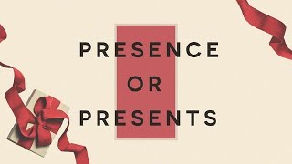 Presence or Presents - Part 3