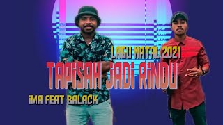 Lagu Natal Terbaru 2021 ( Ima x Balack) - Tapisah jadi Rindu