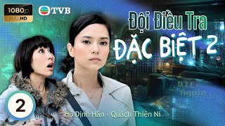 Phim TVB lồng tiếng Đội Điều Tra Đặc Biệt 2 (D.I.E Again) 2/25 | Quách Tấn An, Quách Thiện Ni 2009