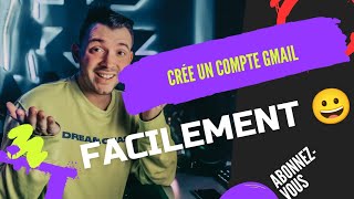 Comment créer un nouveau compte Gmail Facilement