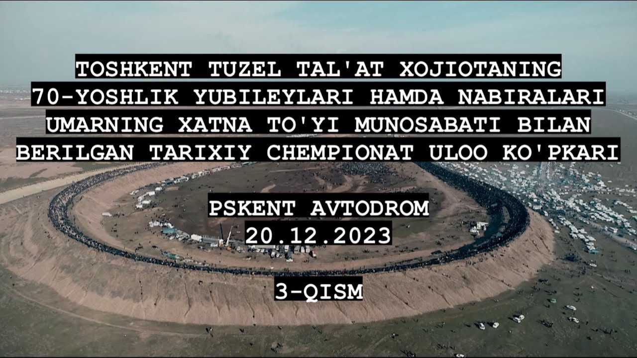 3-QISM TA’LATXOJIOTANING TARIXIY CHEMPIONAT ULOQ KO'PKARISI DRON VIDEO 20.12.2023 PSKENT AVTODROM