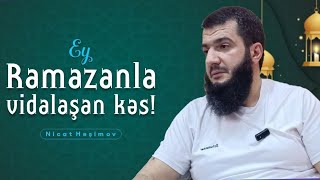 Nicat Həşimov Ramazanla Vidalaşan Kəs 