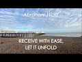 Abraham Hicks - RECEIVE WITH EASE, LET IT UNFOLD! (No ads)