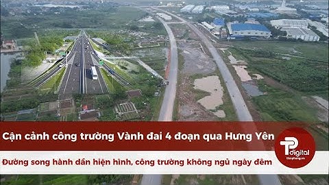 Cận cảnh hình hài đường song hành Vành đai 4 qua Hưng Yên