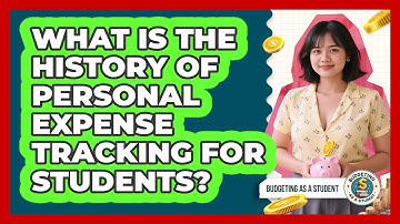 What Is The History Of Personal Expense Tracking For Students? - Budgeting as a Student
