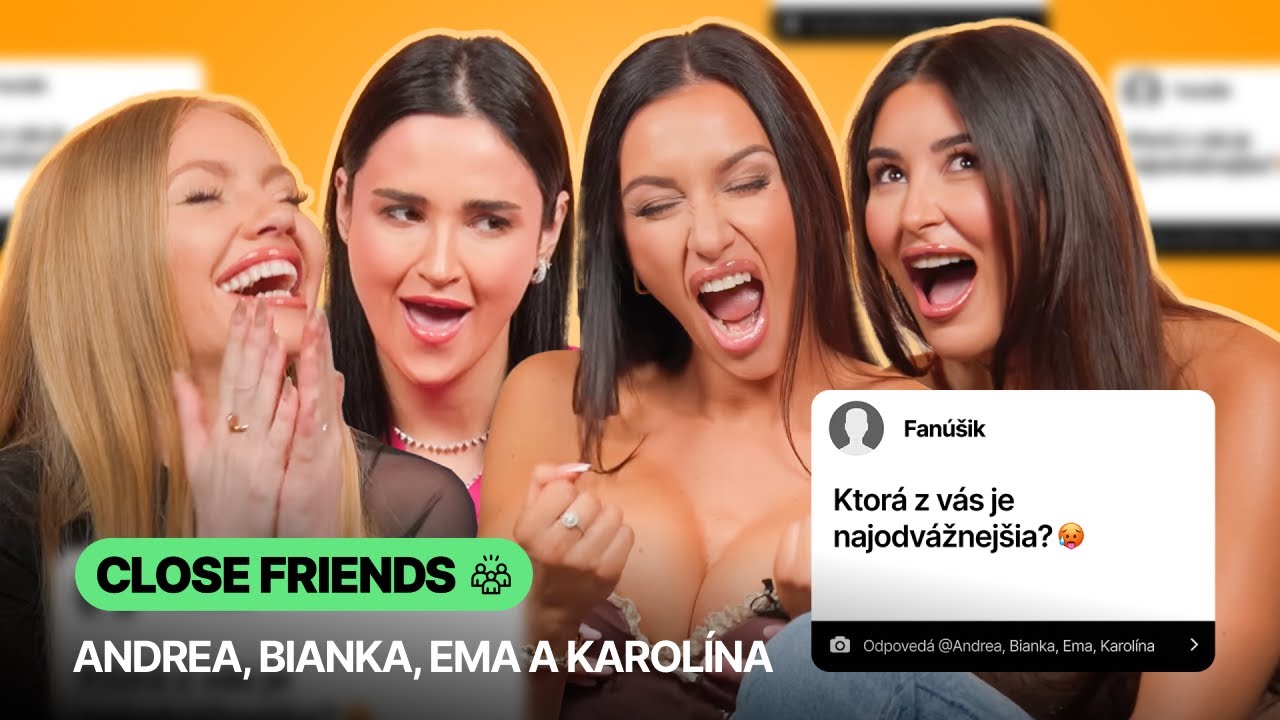 Bianka, Ema, Karolína a Andrea: Vymenili by ste si frajerov? (CLOSE FRIENDS)