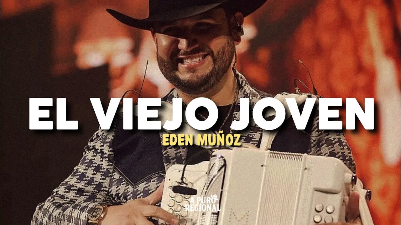 Eden Muñoz – El Viejo Joven (Letra)