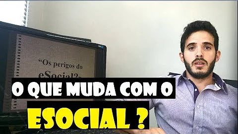 O que é o eSocial o que muda com o eSocial o que muda na cultura das empresas?