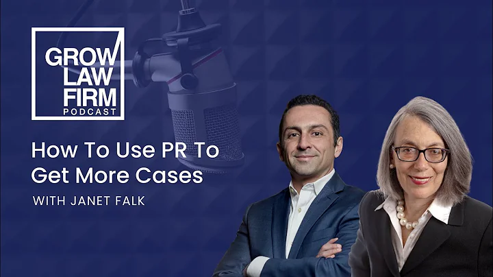 How To Use PR To Get More Cases, with Janet Falk