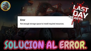 SOLUCION AL ERROR NOT ENOUGH STORAGE SPACE TO INSTALL REQUIRED RESOURCES.【Last Day On Earth.】