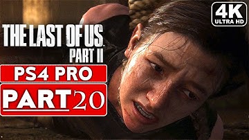 THE LAST OF US 2 Gameplay Walkthrough Part 20 [4K PS4 PRO] - No Commentary (FULL GAME)
