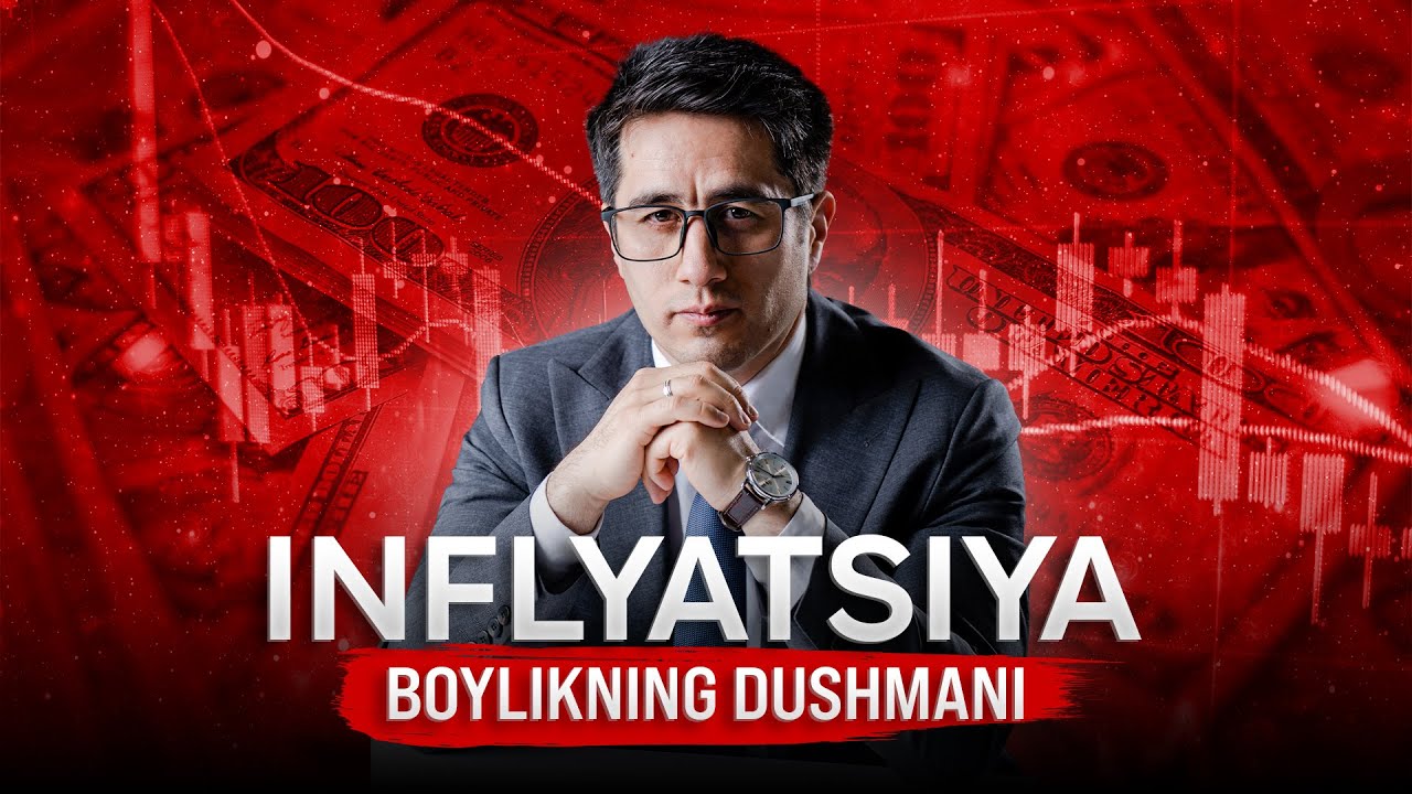 INFLYATSIYA BU NIMA? | BOYLIK DUSHMANI | NARXLAR NEGA DOIM OSHADI?