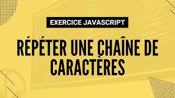 Exercice JavaScript - Répéter une chaîne de caractères