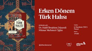 Erken Dönem Türk Halısı - 21 Yüzyıl Sanatının Bir Müjdecisi Mehmet Öğün Halil İbrahim Düzenli