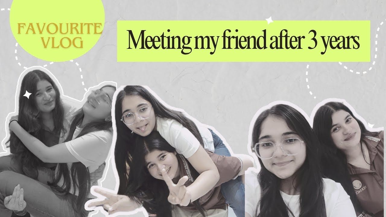 Meeting my bestie after 3 years 😭🫂 favourite vlog 💝🤌🏻 