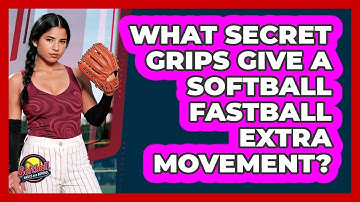 What Secret Grips Give A Softball Fastball Extra Movement? - Softball Basics and Beyond