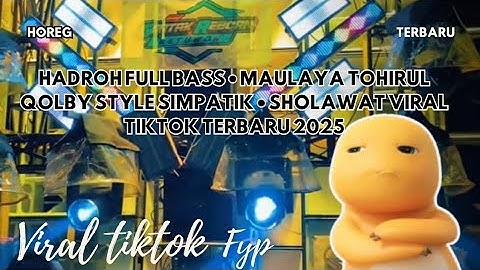 HADROH FULL BASS • MAULAYA TOHIRUL QOLBY STYLE SIMPATIK • SHOLAWAT VIRAL TIKTOK TERBARU 2025