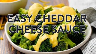 Easy Cheddar Cheese Sauce