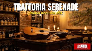 Trattoria Serenade | 12 Hours Italian Guitar Background Music for Restaurants & Cafés