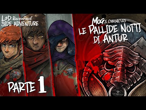 SIDE ADVENTURE | Mog’s Chronicles “LE PALLIDE NOTTI DI ANTUR” PARTE 1