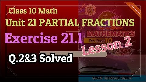 Class 10 Math Exercise 21.1 (Lesson 2) Q.2 & 3 SOLVED Unit 21 PARTIAL FRACTIONS sindh board