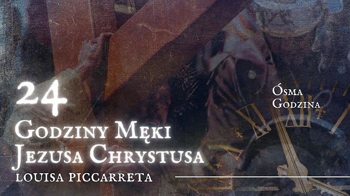 24 Godziny Męki Jezusa Chrystusa: Ósma Godzina Męki.