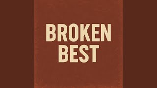 Broken Best