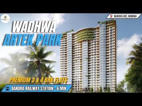 Wadhwa Artek Park Bandra East, Mumbai | Luxury 3 & 4 BHK Residences | Project Overview & Comfort