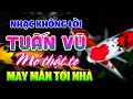 Đỉnh Cao LK Tuấn Vũ Không Lời MAY MẮN GÕ CỬA NHÀ - Hòa Tấu Guitar HảiNgoại -Nhạc Phòng Trà