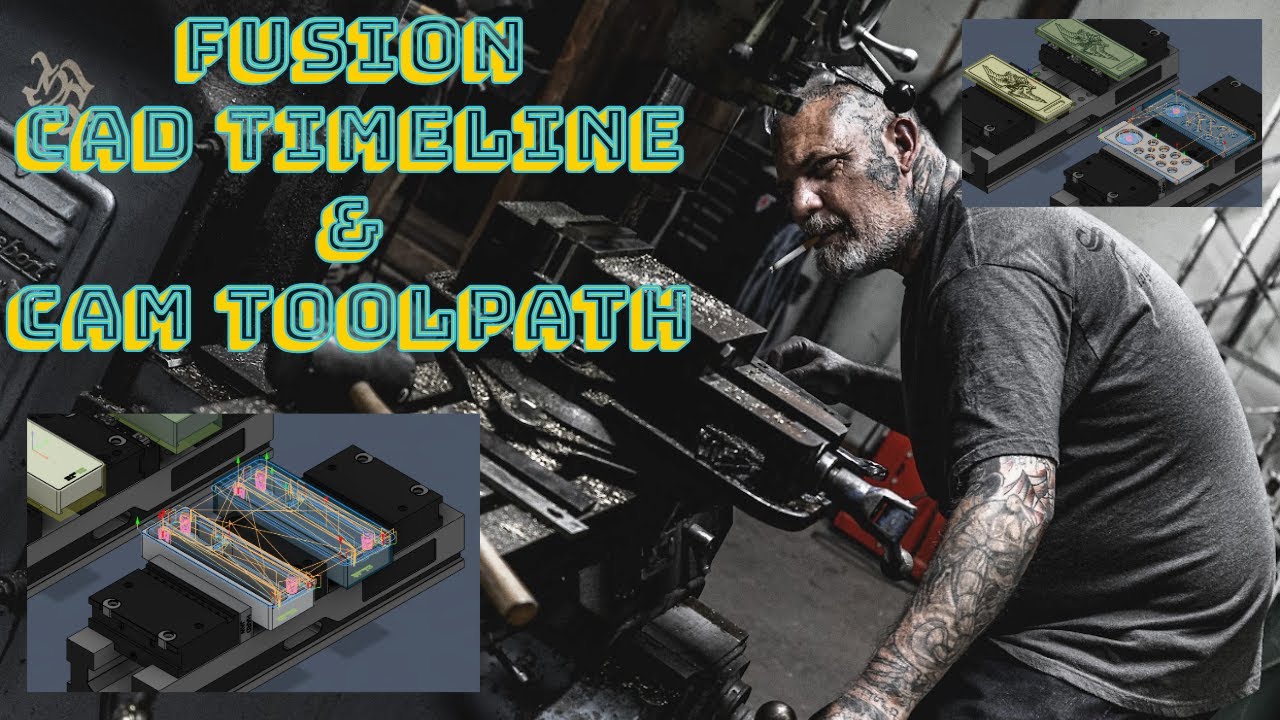 AUTODESK FUSION CAD TIMELINE & CAM TOOLPATHS