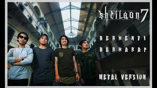 BERHENTI BERHARAP - Sheila on 7 ( Metal version )
