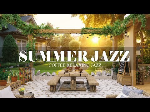 Summer Jazz | Outdoor Cafe Ambience With Relaxing Smooth Jazz x Bossa Nova For Work, Study