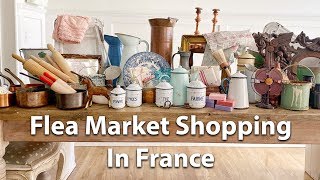 Flea Market Shopping In France | French Country Design