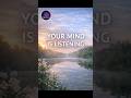 Your mind is listening always