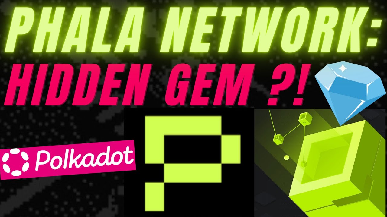 Phala Network: A Hidden Gem in The Polkadot Ecosystem ?!