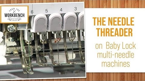 From the Workbench: Multi-needle Machine Needle Threader Tips