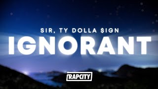 SiR, Ty Dolla $ign - IGNORANT (Lyrics)
