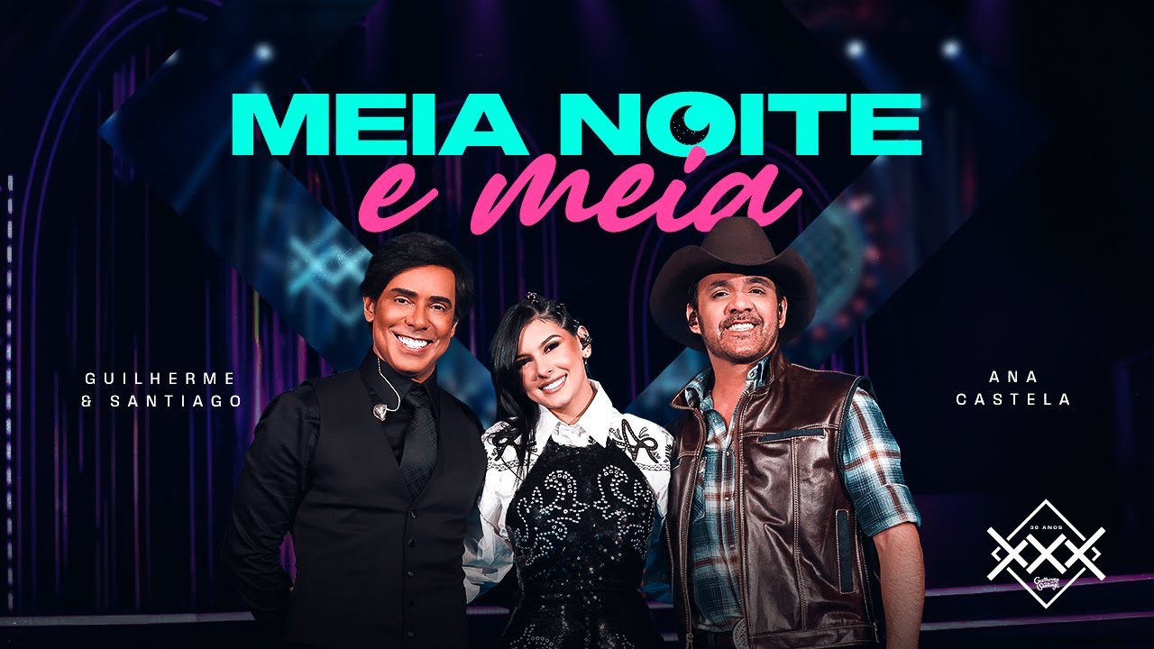 Guilherme e Santiago, Ana Castela - Meia Noite E Meia (Vídeo Oficial ...