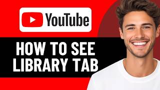 HOW TO SEE LIBRARY TAB ON YOUTUBE IN 2026 (QUICK & EASY)
