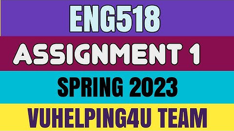 Eng518 Assignment 1 2023/ Eng518 Assignment 1 Spring 2023/ Eng518 Assignment 1 Solution 2023